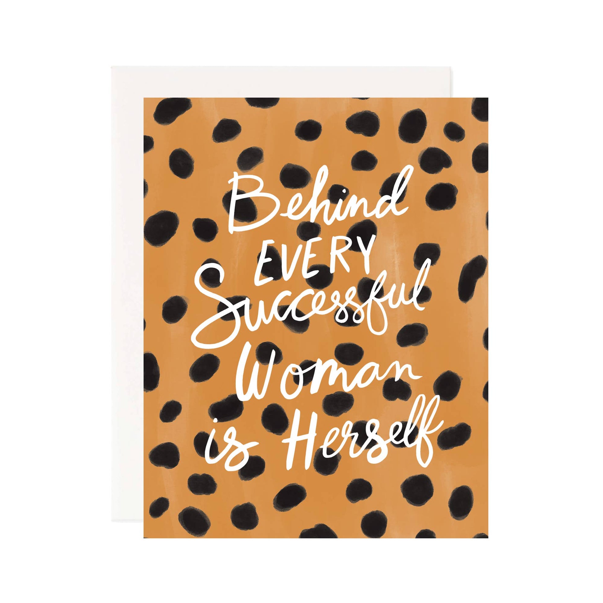 Behind every successful woman is herself. Greeting card text in white overlaying a cheetah print background.