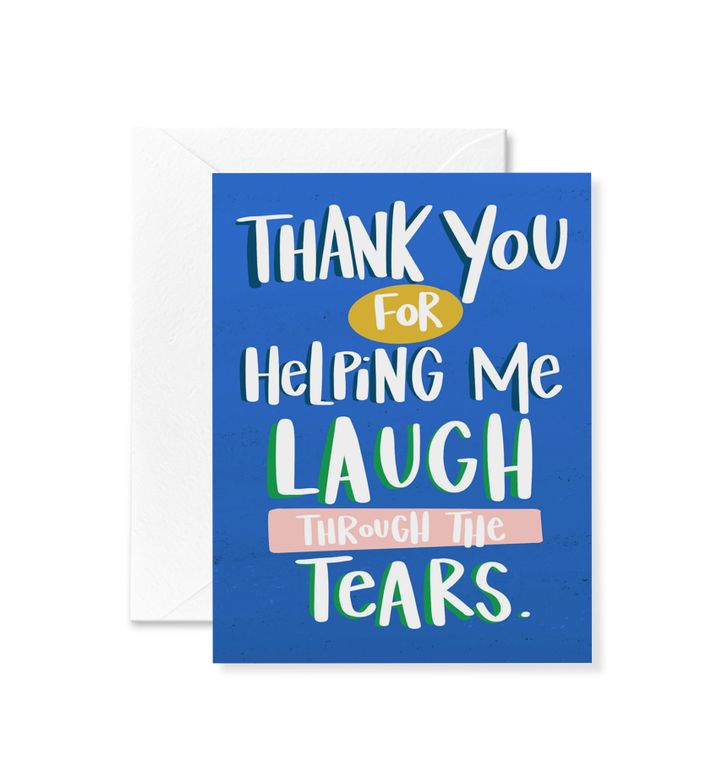 Thank you for helping me laugh through the tears. Colorful greeting card text on blue background.