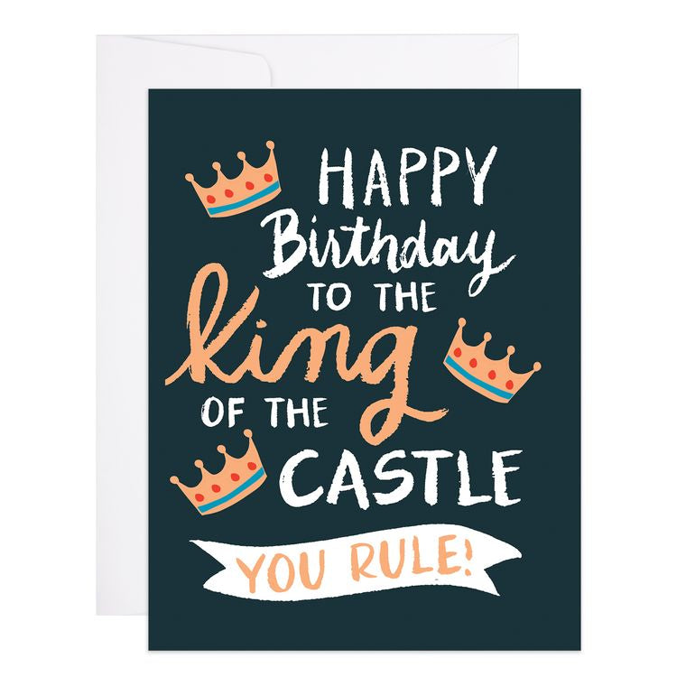 "Happy birthday to the king of the castle - you rule!" white  text on black background accompanied by three crowns.